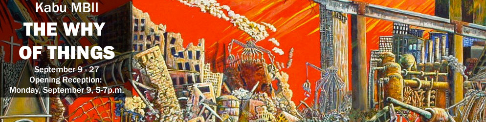 Kabu MBII THE WHY OF THINGS September 9-27 Opening Reception: September 9, 5-7 p.m.