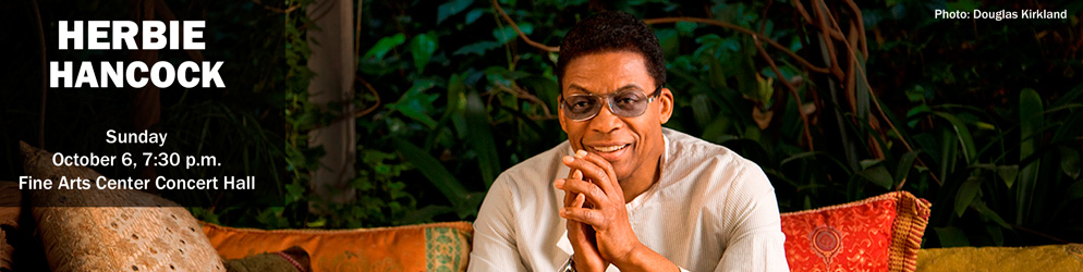 HERBIE HANCOCK Sunday, October 7, 7:30 p.m., Fine Arts Center Concert Hall