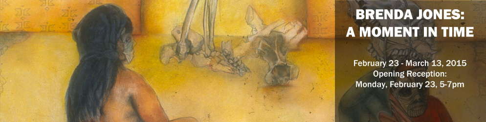 Brenda Jones: A Moment in Time February 23 - March 13, 2015 Opening Reception: Monday, February 23, 5-7pm