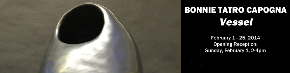 Bonnie Tatro Capogna: Vessel  February 1 - 25, 2015 Opening Reception: Sunday, February 1 from 2 - 4 pm
