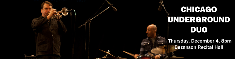 Chicago Underground Duo Thursday, December 4 @ 8 p.m. in the Bezanson Recital Hall