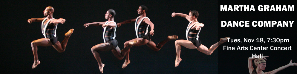 Martha Graham Dance Company Tuesday, November 18 @ 7:30pm in the Fine Arts Center Concert Hall