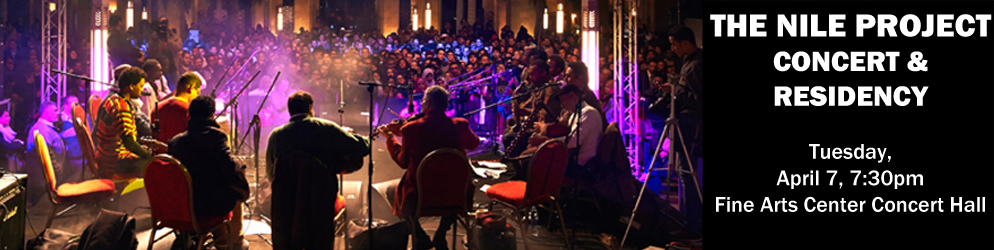 The Nile Project Concert & Residency Tuesday, April 7 @ 7:30 p.m. in the Fine Arts Center Concert Hall
