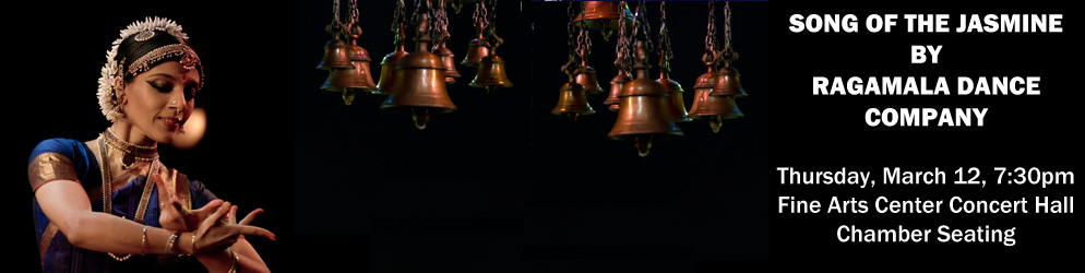 Song of Jasmine by Ragamala Dance Company Friday, March 10 @ 7:30p.m. in the Fine Arts Center Concert Hall