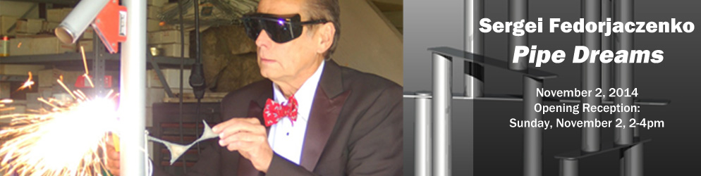 Sergei Fedorjaczenko: Pipe Dreams   October 5 – 31, 2014 Opening Reception: Sunday, October 5 from 2 - 4 pm