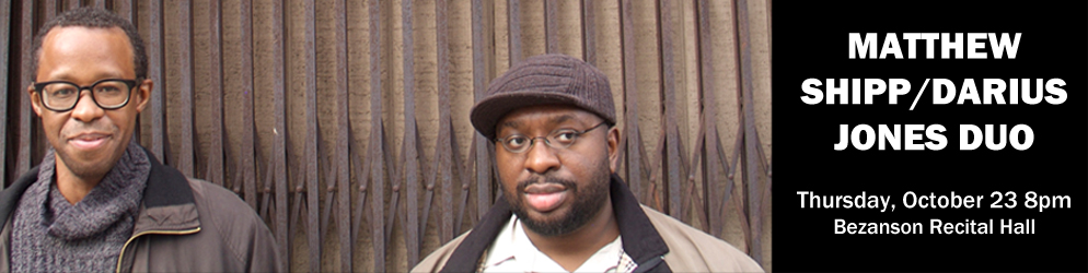 Shipp Jones Duo Thursday, October 23, @ 8 p.m., Bezanson Recital Hall 