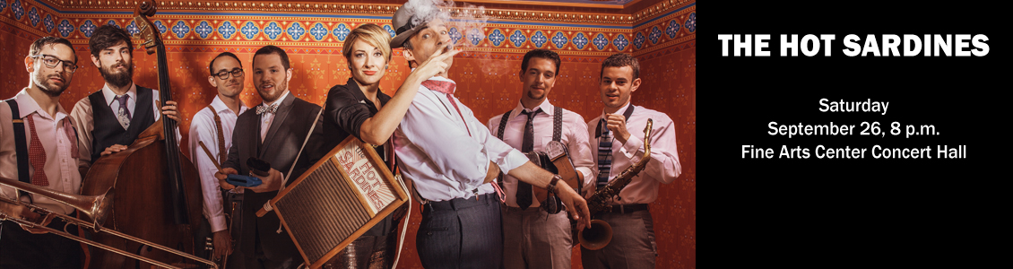 The Hot Sardines Saturday, September 26, 8 p.m. Fine Arts Center Concert Hall