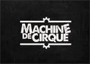 MACHINE DE CIRQUE