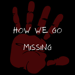 How We Go Missing text in white with red hand print on black background